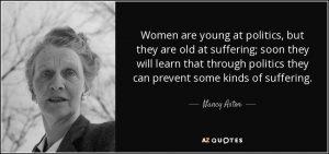 quote-women-are-young-at-politics-but-they-are-old-at-suffering-soon-they-will-learn-that-nancy-astor-116-52-71
